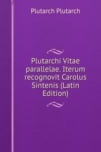 Plutarchi Vitae parallelae. Iterum recognovit Carolus Sintenis (Latin Edition)