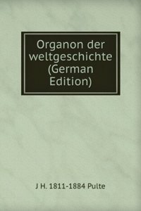 Organon der weltgeschichte (German Edition)