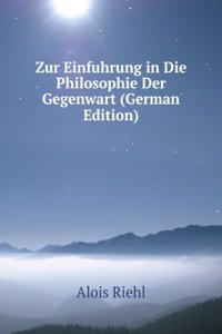 Zur Einfuhrung in Die Philosophie Der Gegenwart (German Edition)