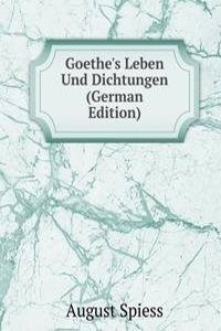 Goethe's Leben Und Dichtungen (German Edition)
