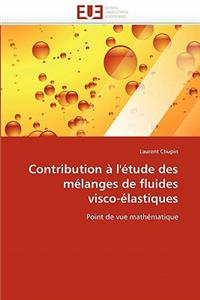 Contribution à l'étude des mélanges de fluides visco-élastiques