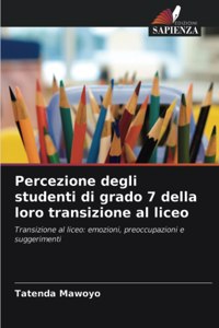 Percezione degli studenti di grado 7 della loro transizione al liceo