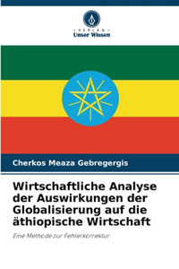 Wirtschaftliche Analyse der Auswirkungen der Globalisierung auf die äthiopische Wirtschaft