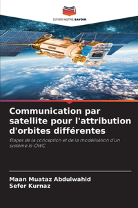 Communication par satellite pour l'attribution d'orbites différentes