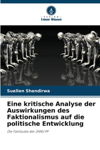 Eine kritische Analyse der Auswirkungen des Faktionalismus auf die politische Entwicklung