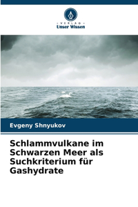 Schlammvulkane im Schwarzen Meer als Suchkriterium für Gashydrate