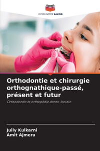 Orthodontie et chirurgie orthognathique-passé, présent et futur