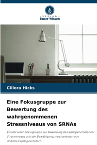 Eine Fokusgruppe zur Bewertung des wahrgenommenen Stressniveaus von SRNAs