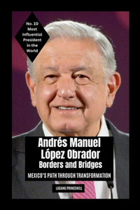 Andrés Manuel López Obrador - Borders and Bridges