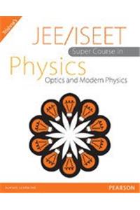 JEE/ISEET Super Course in Physics Optics and Modern Physics