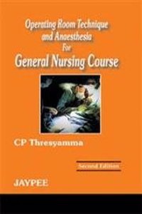Operating Room Technique And Anesthesia For General Nursing Course, 2/E 2003 (English) 3/E Edition