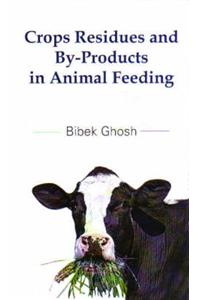 Crops Residues and by Products in Animal Feeding
