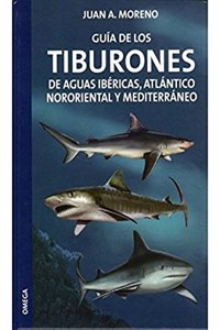 Guia de los tiburones de aguas ibericas, atlantico nororiental y mediterraneo