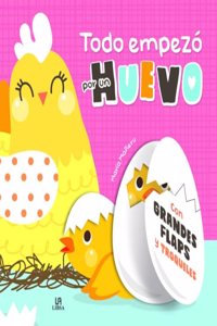 Todo Empezo por un Huevo