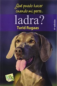 Â¿Que puedo hacer cuando mi perro ladra?: El ladrido: la voz de un lenguaje