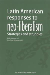 Latin American Responses to Neo-Liberalism