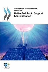 OECD Studies on Environmental Innovation Better Policies to Support Eco-innovation