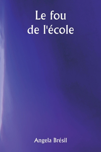 fou de l'école