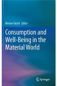 Consumption and Well-Being in the Material World