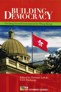 Building Democracy – Creating Good Government for Hong Kong