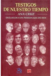 Testigos de Nuestro Tiempo. Dialogos Con Personajes de Hoy