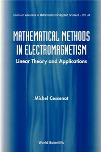 Mathematical Methods in Electromagnetism: Linear Theory and Applications