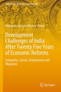 Development Challenges of India After Twenty Five Years of Economic Reforms: Inequality, Labour, Employment and Migration