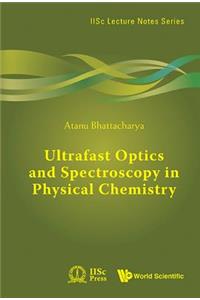 Ultrafast Optics and Spectroscopy in Physical Chemistry