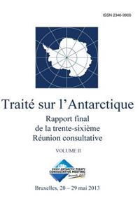 Rapport final de la trente-sixième Réunion consultative du Traité sur l'Antarctique - Volume II