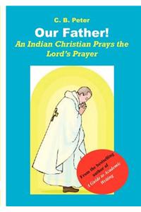 Our Father. an Indian Christian Prays the Lord's Prayer