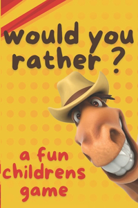 250 + funny, silly & Interesting "would you rather?" all ages fun gathering game