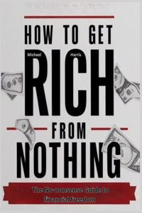 How to get rich from nothing