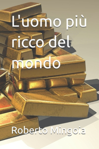 L'uomo più ricco del mondo