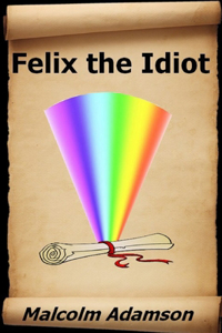 Felix the Idiot