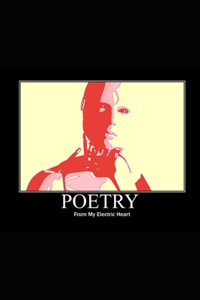 Poetry From My Electric Heart