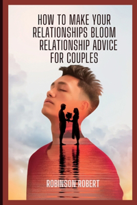 How to make your relationships bloom