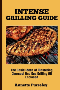 Intense Grilling Guide