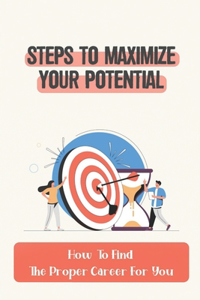 Steps To Maximize Your Potential