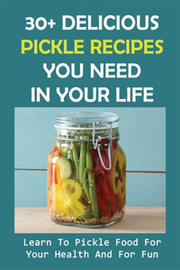 30+ Delicious Pickle Recipes You Need In Your Life