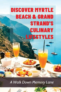 Discover Myrtle Beach & Grand Strand's Culinary Lifestyles