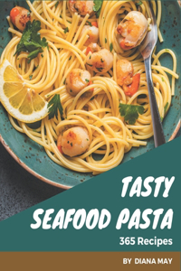 365 Tasty Seafood Pasta Recipes