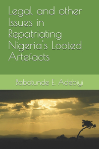 Legal and other Issues in Repatriating Nigeria's Looted Artefacts