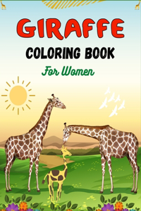 GIRAFFE Coloring Book For Women: Fun Coloring Pages Collection of Giraffes Designs For Adults (Cool gifts for mom, aunty and grandma)