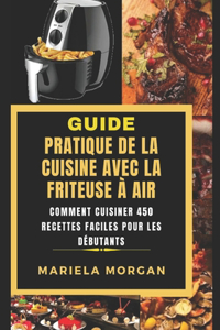 Guide Pratique de la Cuisine Avec La Friteuse À Air