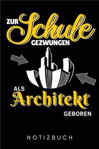Zur Schule Gezwungen ALS Architekt Geboren Notizbuch