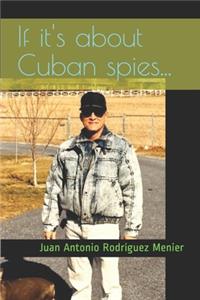 If it's about Cuban spies...