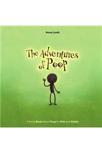 Adventures of Poop: A Funny Book about Poop for Kids and Adults