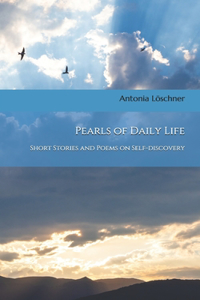 Pearls of Daily Life - Short Stories and Poems on Self-discovery