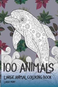 Large Animal Coloring Book - 100 Animals - Large Print