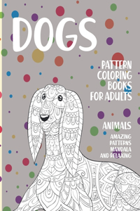 Pattern Coloring Books for Adults - Animals - Amazing Patterns Mandala and Relaxing - Dogs